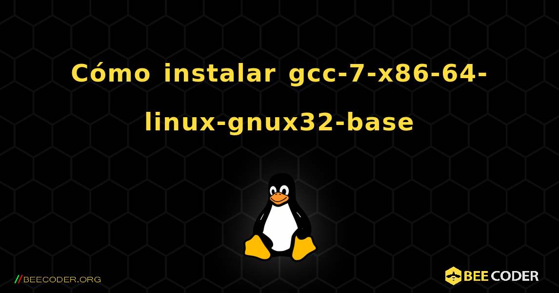 Cómo instalar gcc-7-x86-64-linux-gnux32-base . Linux