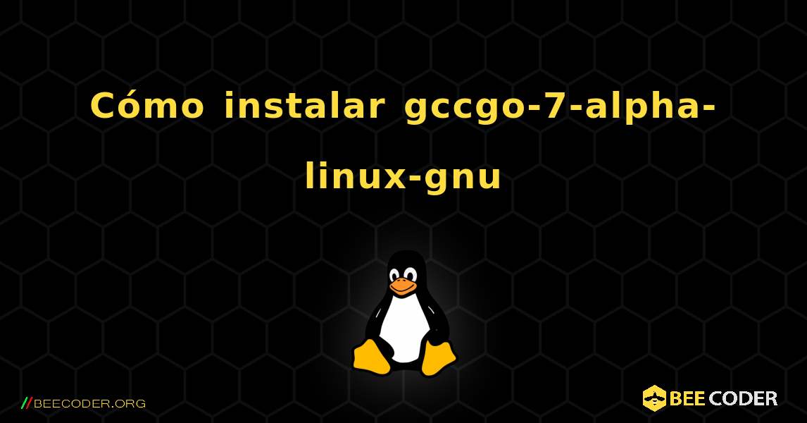 Cómo instalar gccgo-7-alpha-linux-gnu . Linux