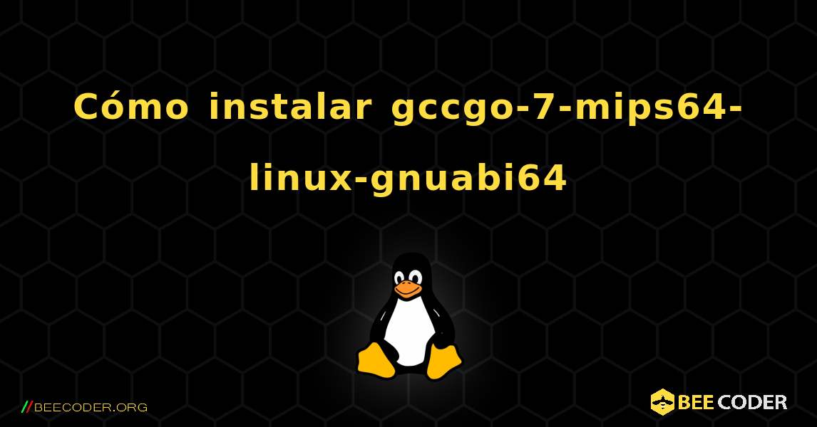Cómo instalar gccgo-7-mips64-linux-gnuabi64 . Linux