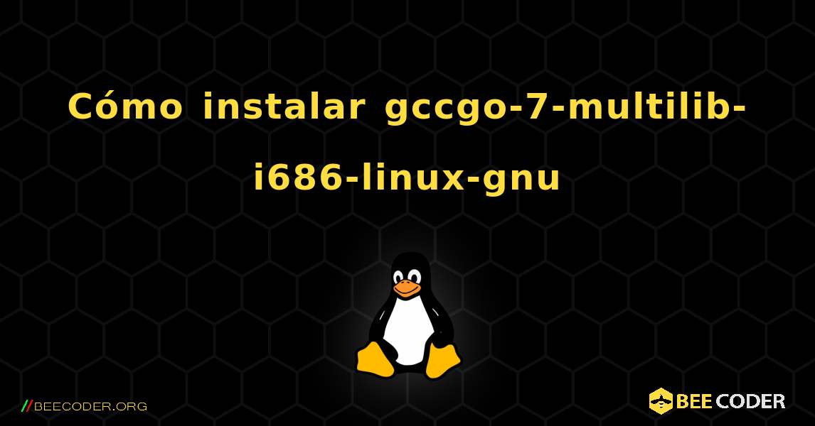 Cómo instalar gccgo-7-multilib-i686-linux-gnu . Linux