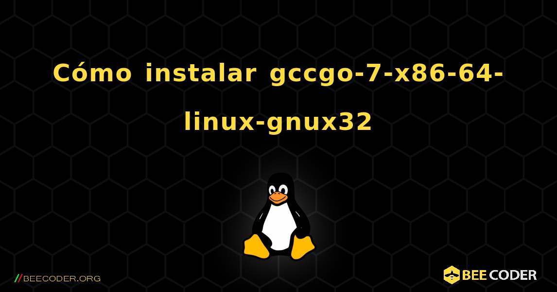 Cómo instalar gccgo-7-x86-64-linux-gnux32 . Linux