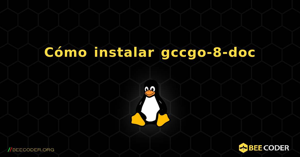 Cómo instalar gccgo-8-doc . Linux