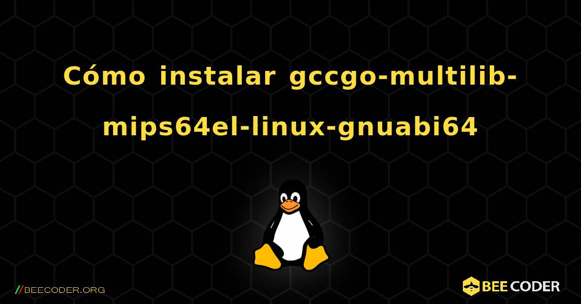 Cómo instalar gccgo-multilib-mips64el-linux-gnuabi64 . Linux