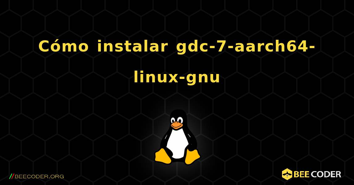 Cómo instalar gdc-7-aarch64-linux-gnu . Linux