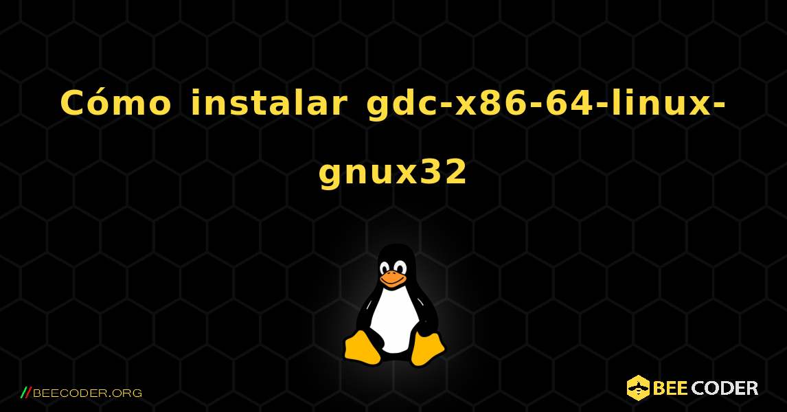 Cómo instalar gdc-x86-64-linux-gnux32 . Linux