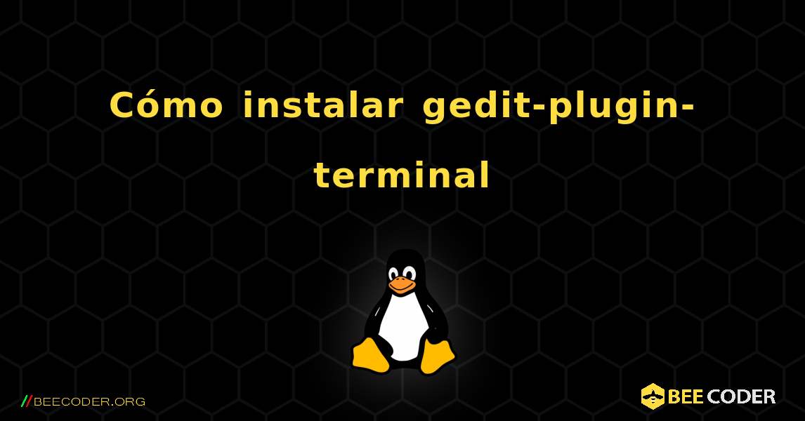 Cómo instalar gedit-plugin-terminal . Linux