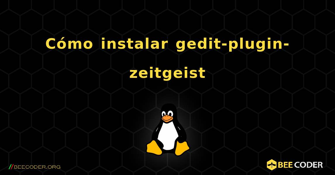 Cómo instalar gedit-plugin-zeitgeist . Linux