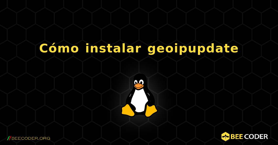 Cómo instalar geoipupdate . Linux