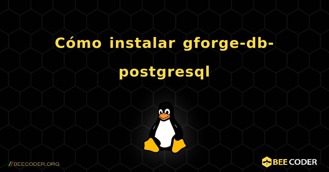 Cómo instalar gforge-db-postgresql . Linux