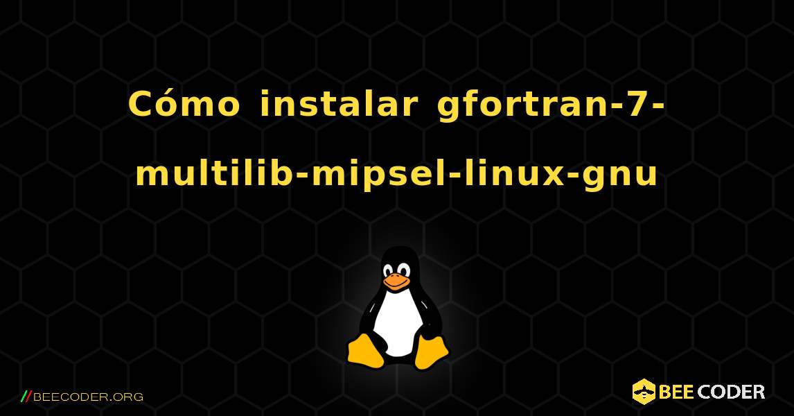Cómo instalar gfortran-7-multilib-mipsel-linux-gnu . Linux