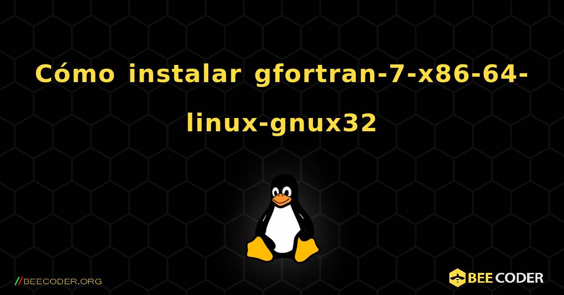 Cómo instalar gfortran-7-x86-64-linux-gnux32 . Linux