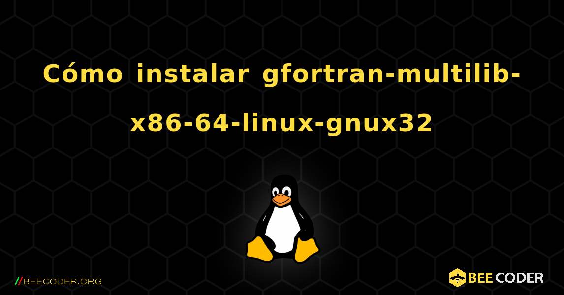 Cómo instalar gfortran-multilib-x86-64-linux-gnux32 . Linux