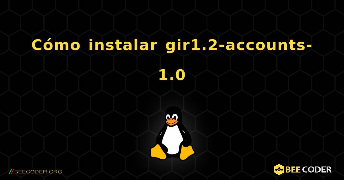 Cómo instalar gir1.2-accounts-1.0 . Linux