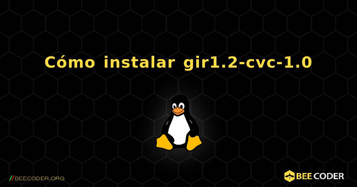 Cómo instalar gir1.2-cvc-1.0 . Linux