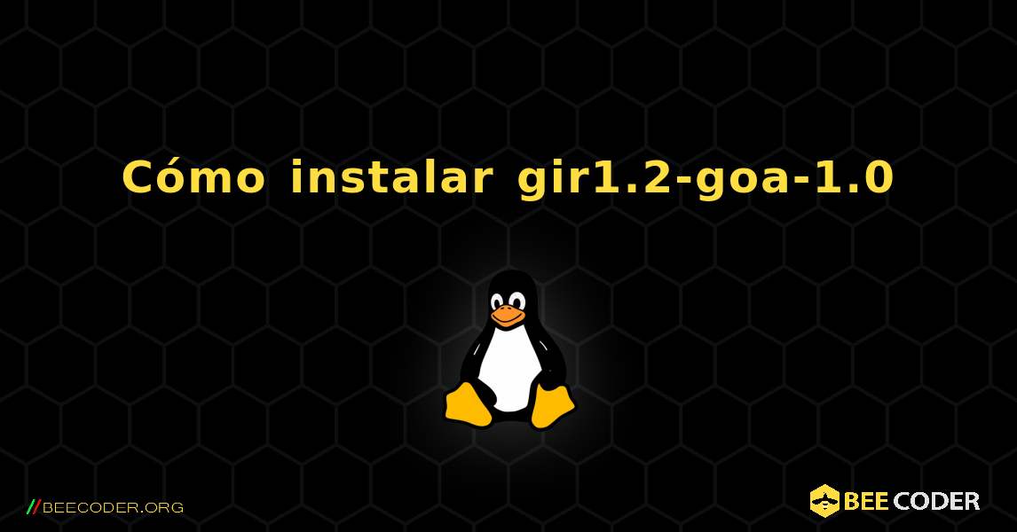 Cómo instalar gir1.2-goa-1.0 . Linux