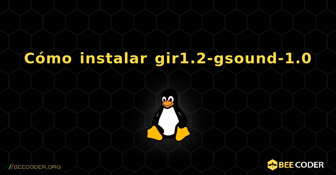 Cómo instalar gir1.2-gsound-1.0 . Linux
