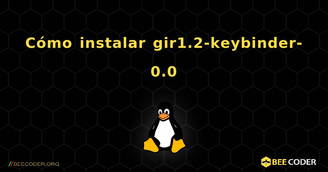 Cómo instalar gir1.2-keybinder-0.0 . Linux