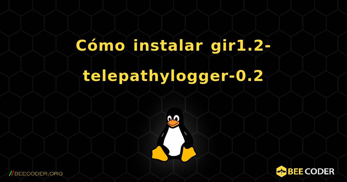Cómo instalar gir1.2-telepathylogger-0.2 . Linux