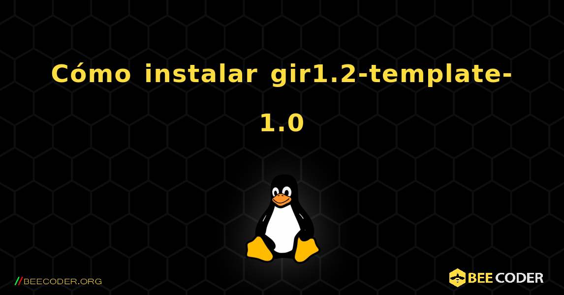 Cómo instalar gir1.2-template-1.0 . Linux