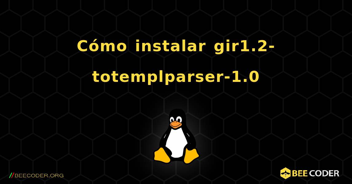 Cómo instalar gir1.2-totemplparser-1.0 . Linux
