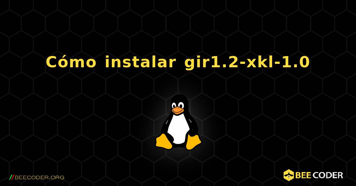 Cómo instalar gir1.2-xkl-1.0 . Linux