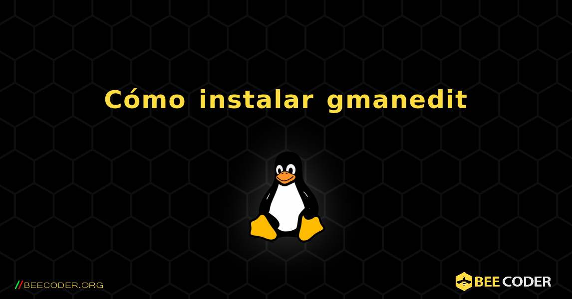 Cómo instalar gmanedit . Linux