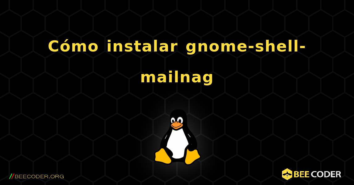 C贸mo instalar gnome-shell-mailnag . Linux