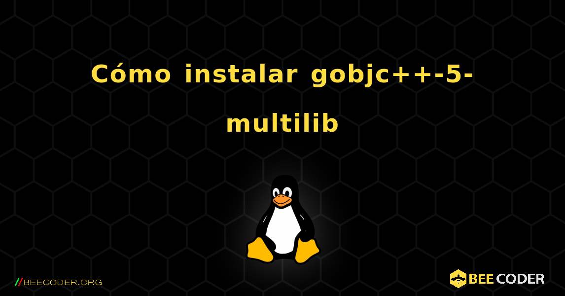 Cómo instalar gobjc++-5-multilib . Linux