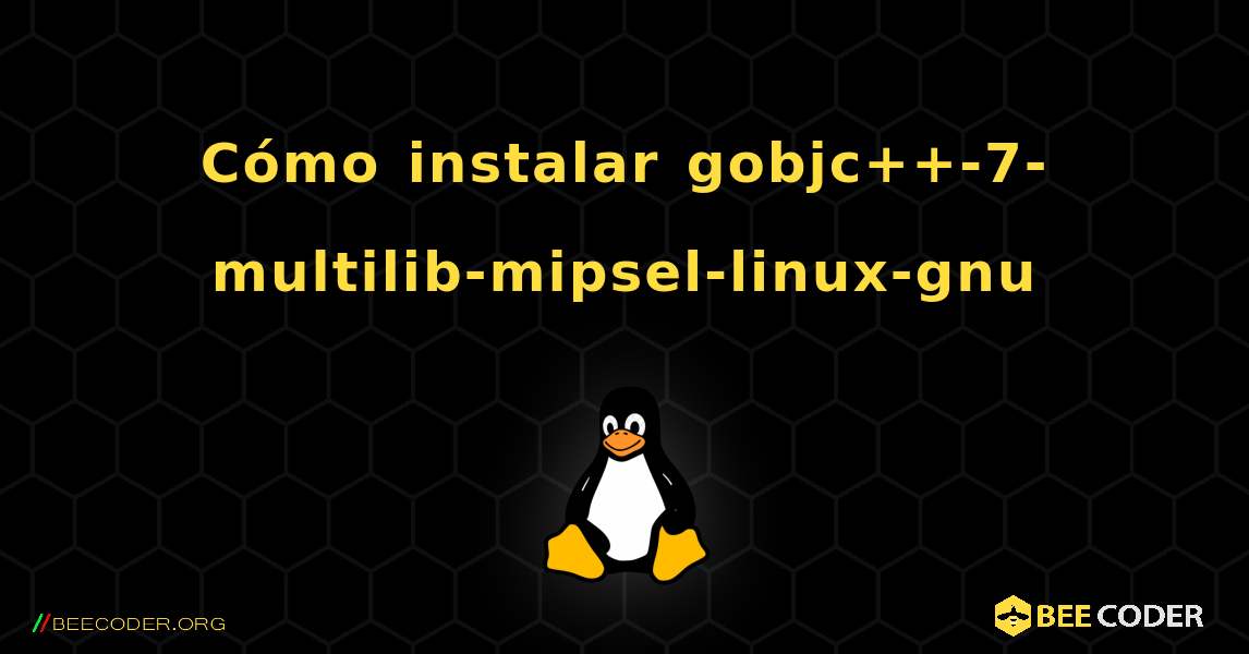 Cómo instalar gobjc++-7-multilib-mipsel-linux-gnu . Linux