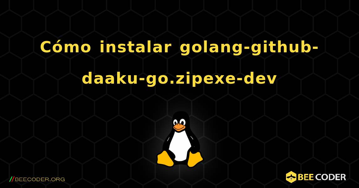 Cómo instalar golang-github-daaku-go.zipexe-dev . Linux
