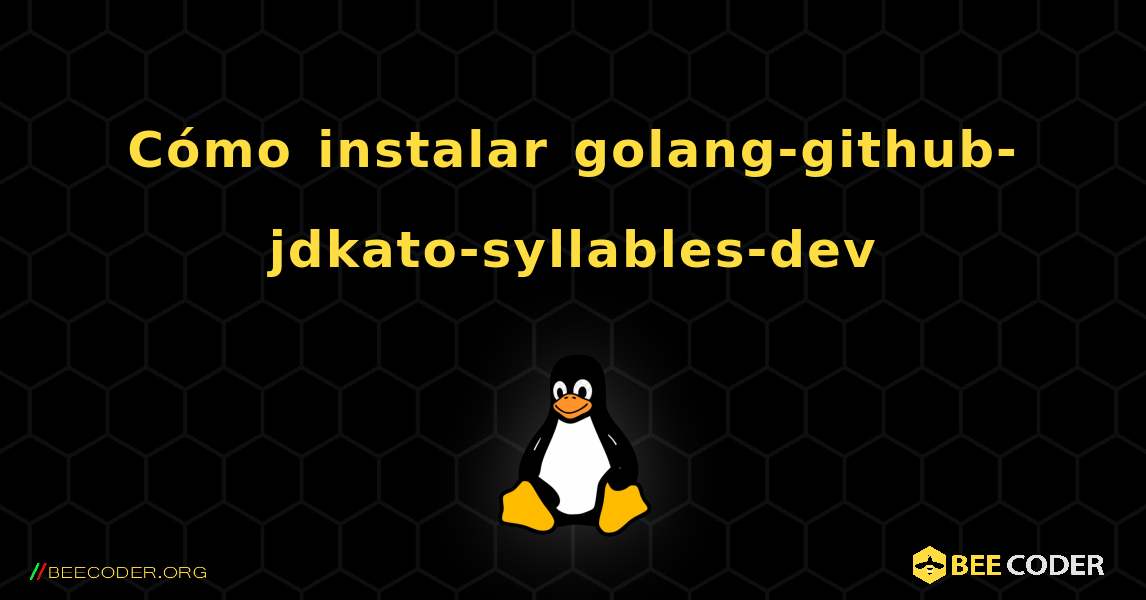 Cómo instalar golang-github-jdkato-syllables-dev . Linux