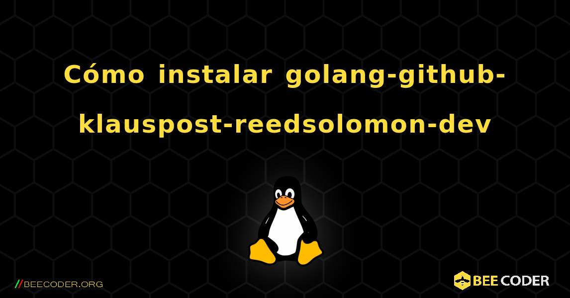 Cómo instalar golang-github-klauspost-reedsolomon-dev . Linux