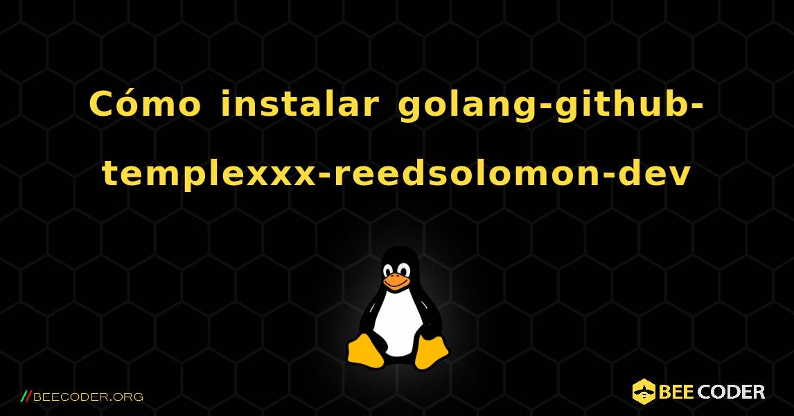 Cómo instalar golang-github-templexxx-reedsolomon-dev . Linux
