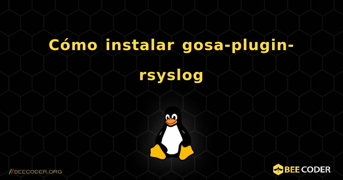 Cómo instalar gosa-plugin-rsyslog . Linux
