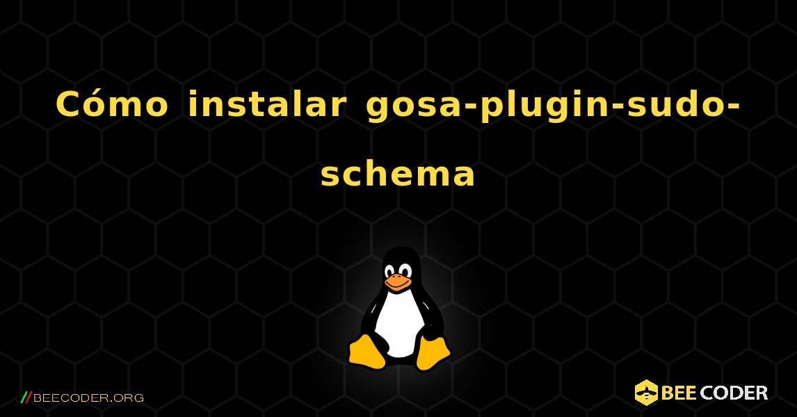 Cómo instalar gosa-plugin-sudo-schema . Linux