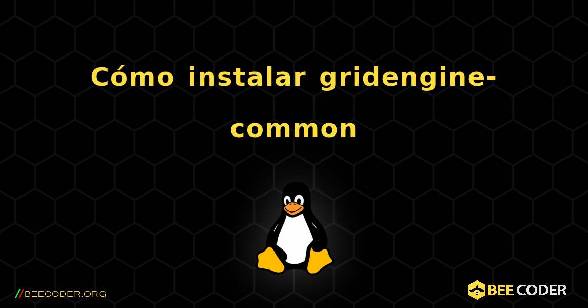 Cómo instalar gridengine-common . Linux