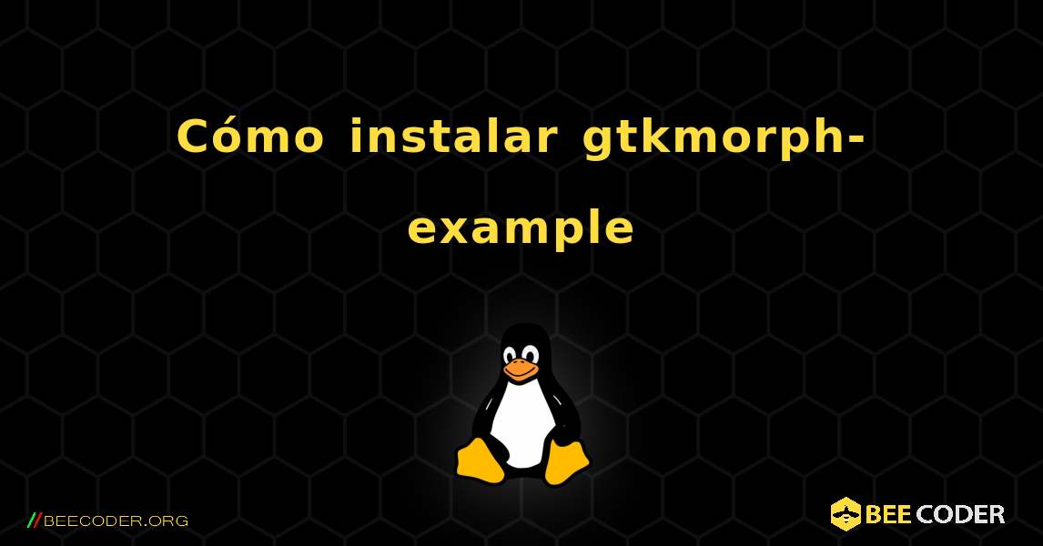 Cómo instalar gtkmorph-example . Linux
