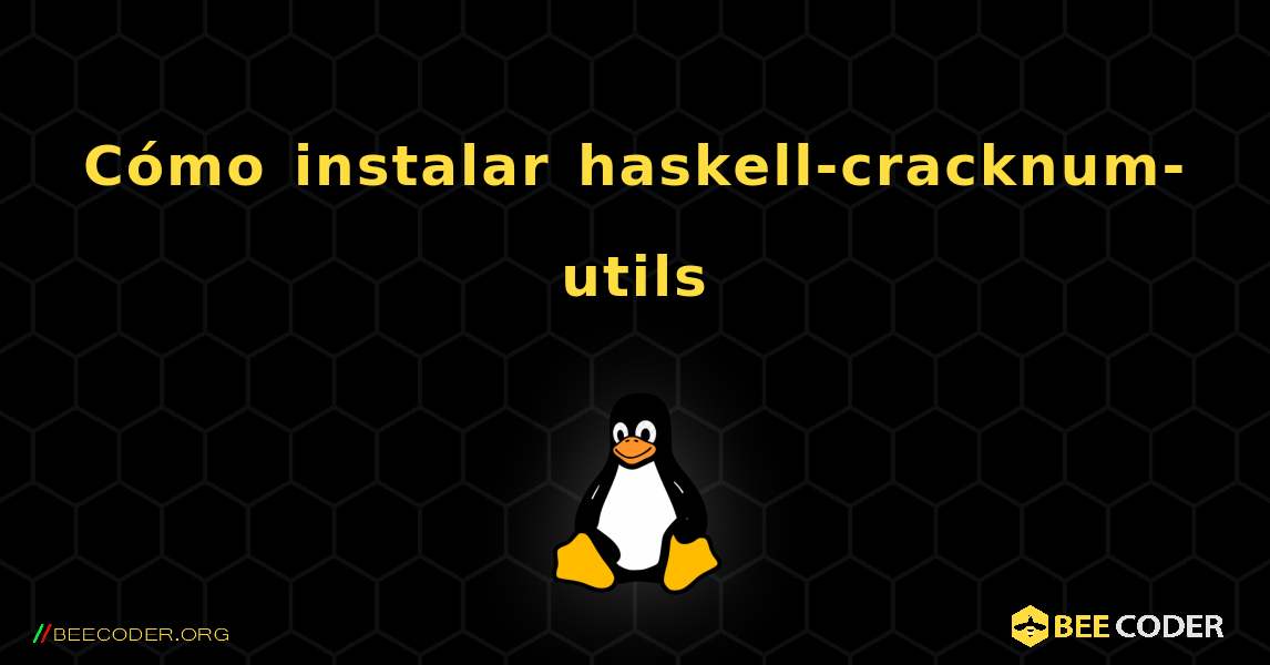 Cómo instalar haskell-cracknum-utils . Linux
