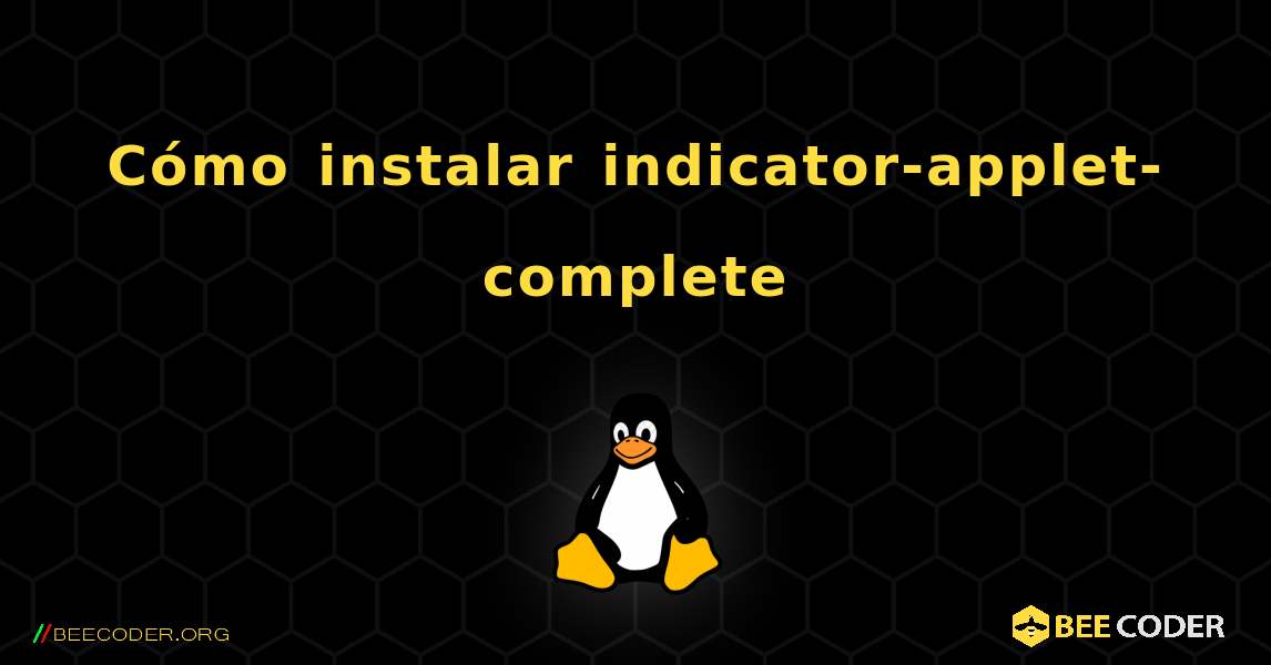 Cómo instalar indicator-applet-complete . Linux