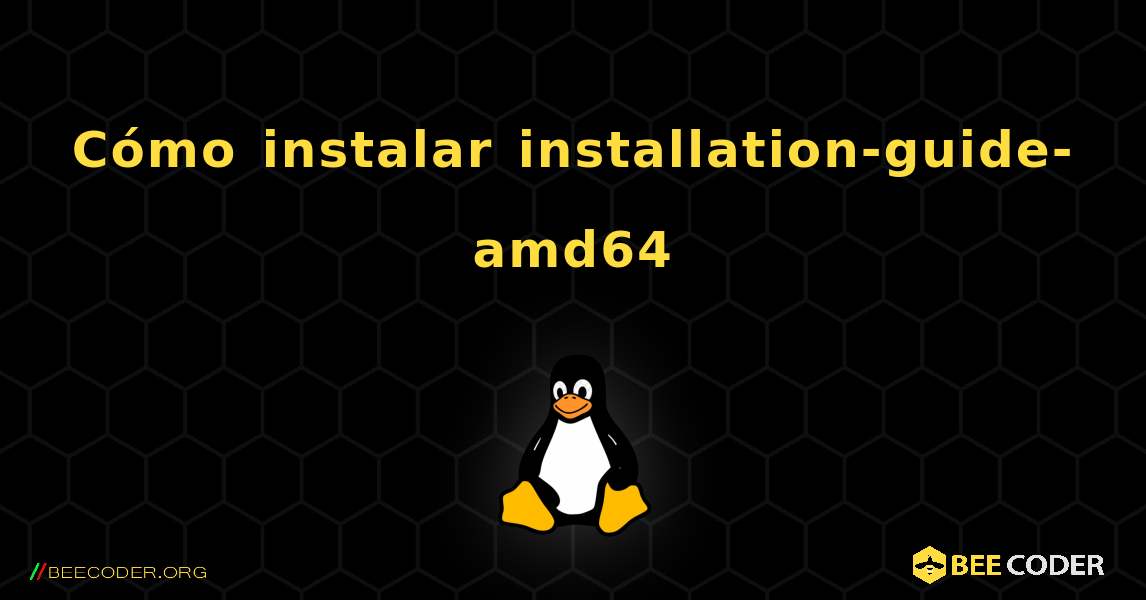 Cómo instalar installation-guide-amd64 . Linux
