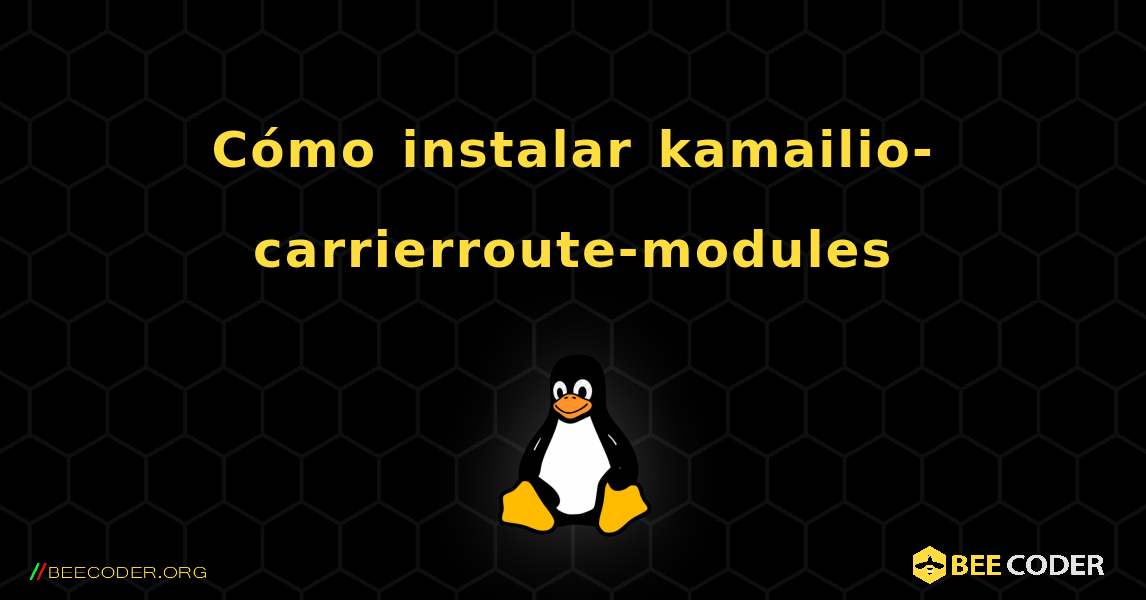 Cómo instalar kamailio-carrierroute-modules . Linux
