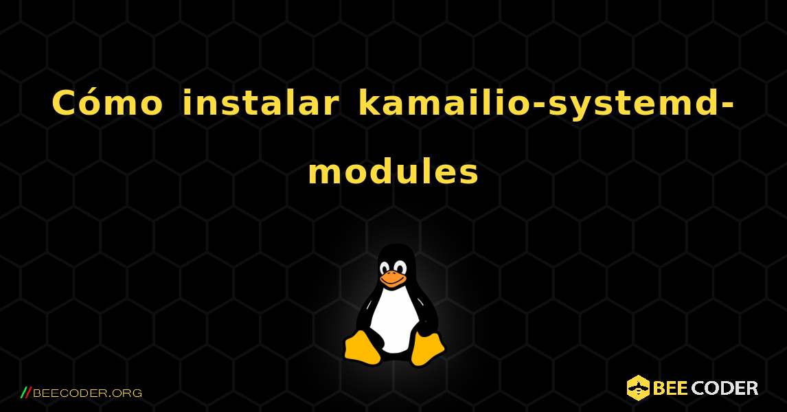 C贸mo instalar kamailio-systemd-modules . Linux