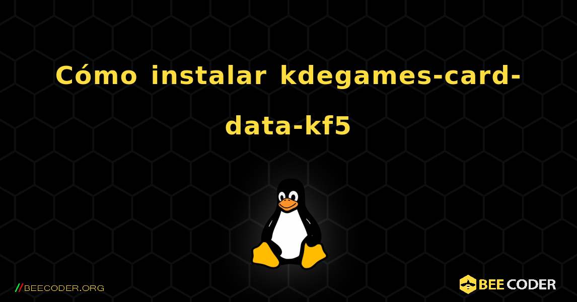 Cómo instalar kdegames-card-data-kf5 . Linux
