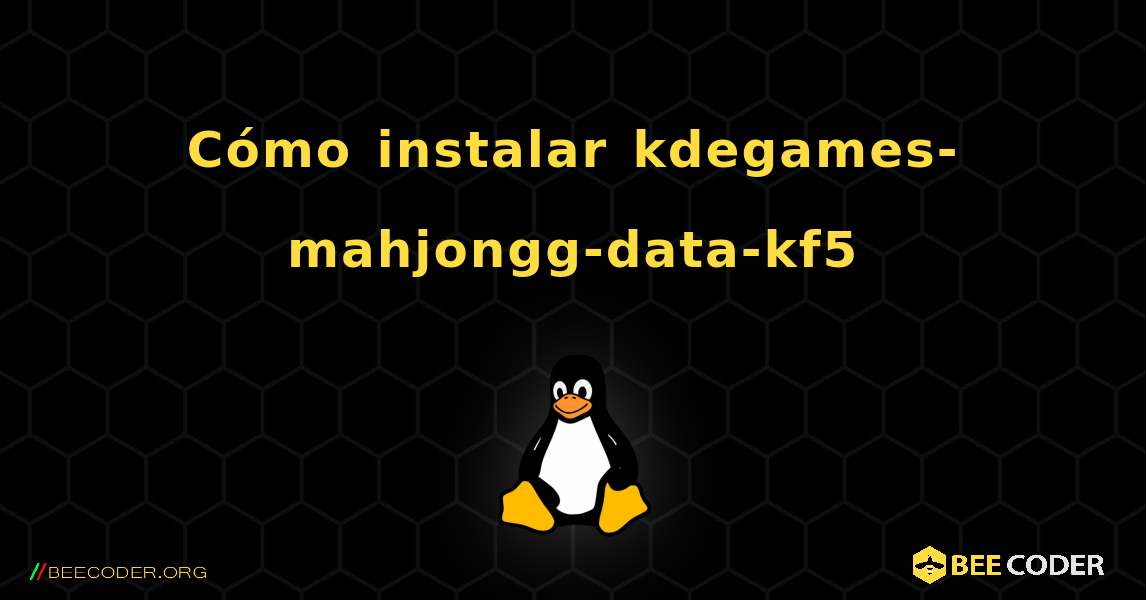 Cómo instalar kdegames-mahjongg-data-kf5 . Linux