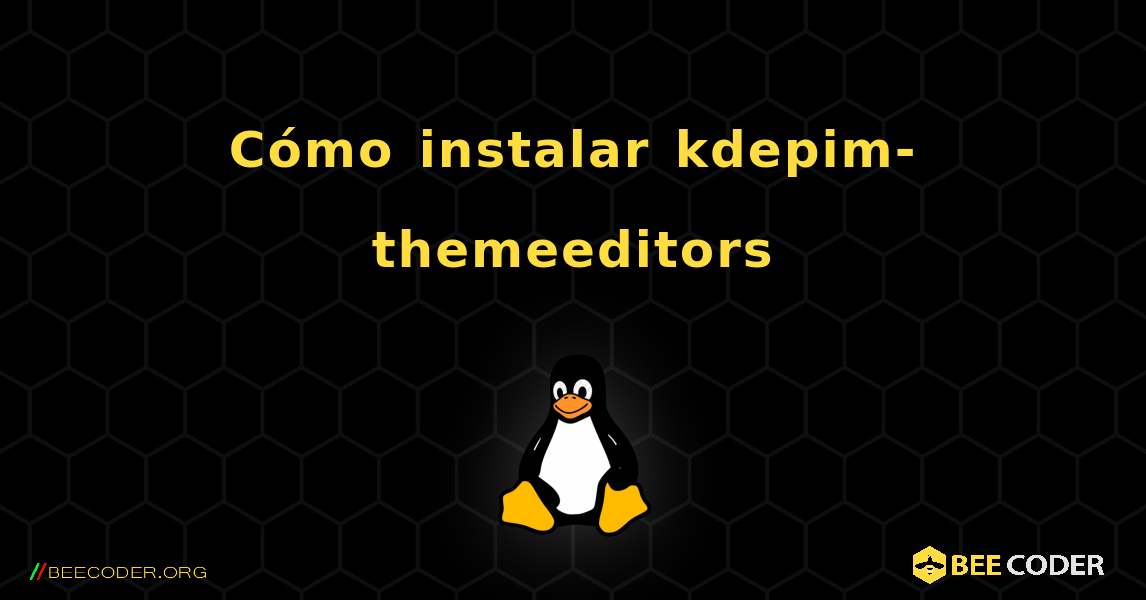Cómo instalar kdepim-themeeditors . Linux