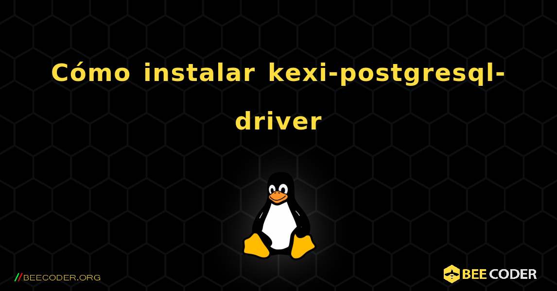 Cómo instalar kexi-postgresql-driver . Linux
