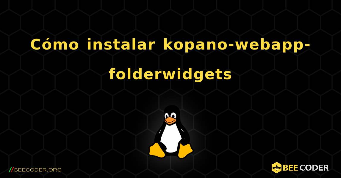 Cómo instalar kopano-webapp-folderwidgets . Linux