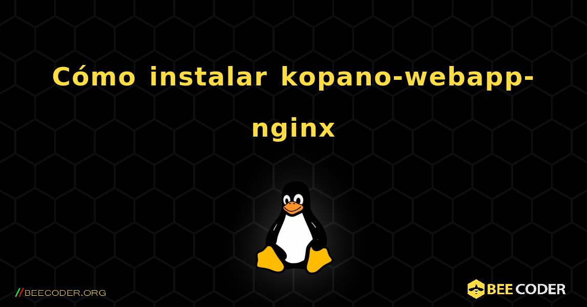 Cómo instalar kopano-webapp-nginx . Linux