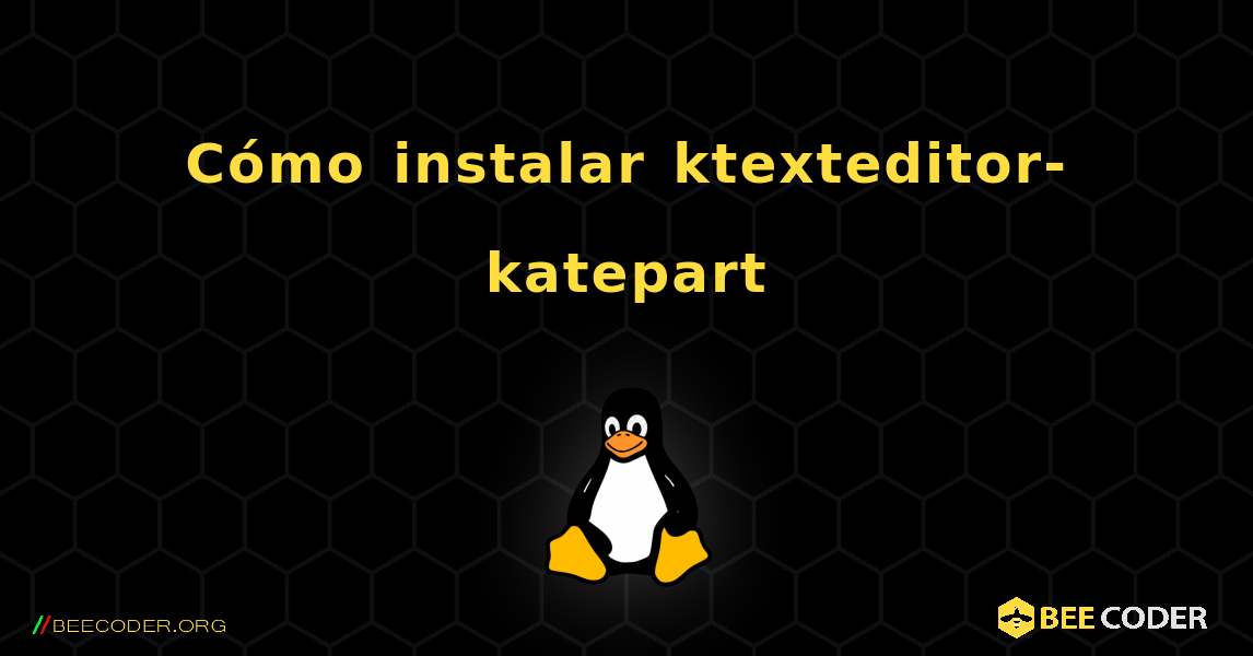 Cómo instalar ktexteditor-katepart . Linux