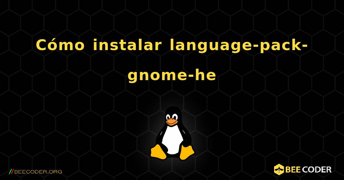 Cómo instalar language-pack-gnome-he . Linux